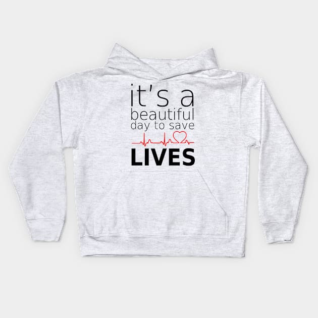 it's beautifull day to save lives Kids Hoodie by zopandah